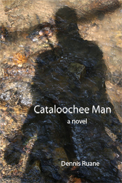 Cataloochee Man, a novel about life, death, and love. By Dennis Ruane.
